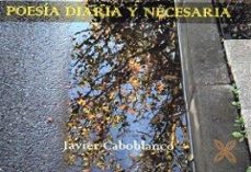 poesia diaria y necesaria-javier caboblanco-9788419887214