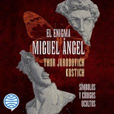 el enigma miguel angel (audiolibro)-thor jurodovich kostich-9788419996114