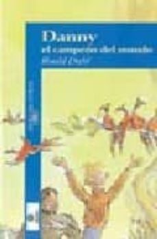 danny, el campeon del mundo-roald dahl-9788420444314