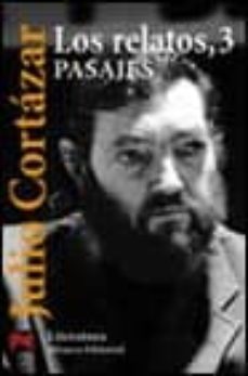 los relatos, 3: pasajes-julio cortazar-9788420635514