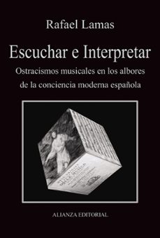 escuchar e interpretar: ostracismos musicales en los albores de l a conciencia moderna española-9788420689814