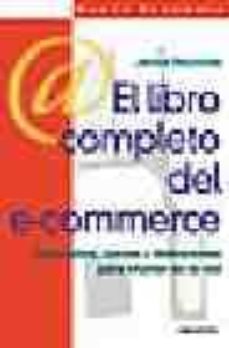 el libro completo del e-commerce: conceptos, claves y definicione s para triunfar en la red-9788423418114