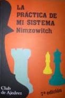 la practica de mi sistema (6ª ed.)-aaron nimzowitch-9788424503314
