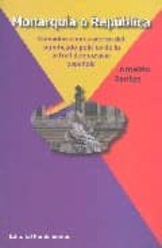 monarquia o republica: consideraciones acerca del significado pol itico de la actual democracia española-arnaldo santos-9788424510114