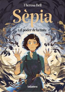 sepia i el poder de la tinta-theresa bell-9788424676414