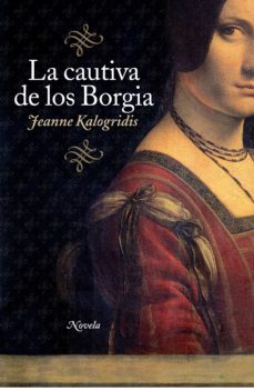 la cautiva de los borgia (ebook)-jeanne kalogridis-9788425346514