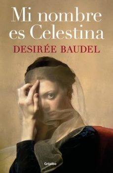 mi nombre es celestina (ebook)-desiree baudel-9788425371714