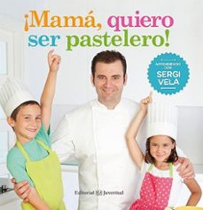 ¡mama, quiero ser pastelero!-sergi vela-9788426142214