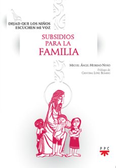 dejad que los niños escuchen mi voz. subsidios para la familia-miguel angel moreno nuño-9788428841214