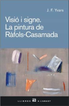 visio i signe: la pintura de rafols - casamada-j.f. yvars-9788429757514