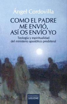 como el padre me envio, asi os envio yo-angel cordovilla perez-9788430122714