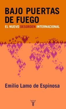 bajo puertas de fuego: el nuevo desorden internacional-emilio lamo de espinosa-9788430605514