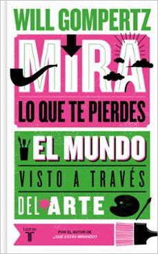 mira lo que te pierdes-will gompertz-9788430624614