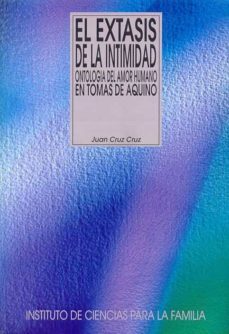 el extasis de la intimidad: ontologia del amor humano en tomas de aquino-9788432132414