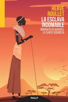 la esclava indomable: biografia de bakhita, la santa sudanesa-herve roullet-9788432150814