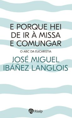 e porque hei de ir a missa e comungar? (ebook)-jose miguel ibañez langlois-9788432163814