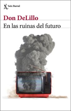 en las ruinas del futuro-don delillo-9788432239014
