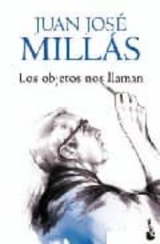 los objetos nos llaman-juan jose millas-9788432250514