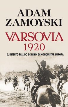 varsovia 1920: el intento fallido de lenin de conquistar europa-adam zamoyski-9788432313714