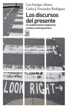 los discursos del presente (ebook)-luis enrique alonso-carlos j. fernandez rodriguez-9788432316814