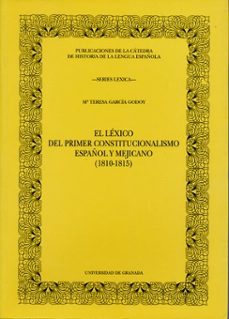 el lexico del primer constitucionalismo español y mejicano (1810- 1815)-maria teresa garcia godoy-9788433825414