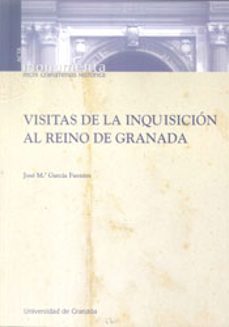 visitas de la inquisicion al reino de granada-jose maria garcia fuentes-9788433838414