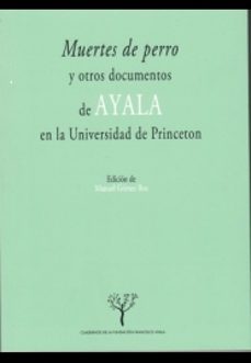 muertes de perro y otros documentos de ayala en la universidad de princeton-manuel gomez ros-9788433857514
