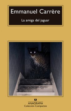 la amiga del jaguar-emmanuel carrere-9788433922014
