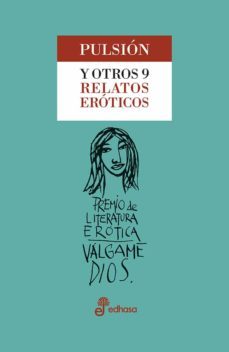 pulsion y otros 9 relatos eroticos (ii premio valgame dios de lit eratura erotica)-9788435099714