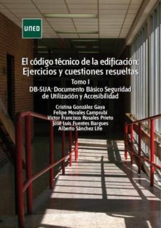 el codigo tecnico de la edificacion: ejercicios y cuestiones resu eltas. tomo i: db-sua: documento basico seguridad de utilizacion y accesibilidad-cristina gonzalez gaya-9788436275414