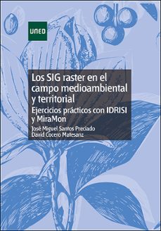 los sig raster en el campo medioambiental y territorial: ejercici os practicos con idrsi y miramon-jose miguel santos preciado-9788436279214