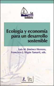 ecologia y economia para un desarrollo sostenible-luis m. jimenez herrero-francisco j. (ed.) higon tamarit-9788437056814