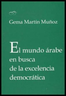 el mundo arabe en busca de la excelencia democratica (ebook)-gema martin muñoz-9788491336099