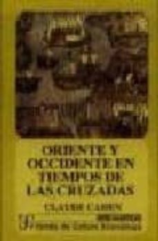 oriente y occidente en tiempos de las cruzadas-claude cahen-9788437505114