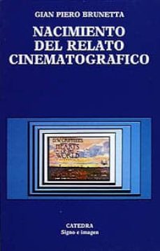 el nacimiento del relato cinematografico-gian piero brunetta-9788437606514