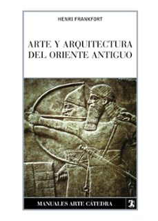 arte y arquitectura del oriente antiguo-henri frankfort-9788437624914