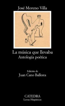 la musica que llevaba: antologia poetica-jose moreno villa-9788437626314
