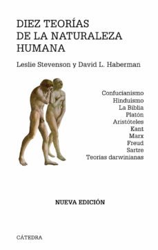 diez teorias de la naturaleza humana: confucianismo, hinduismo, l a biblia, platon, aristoteles, kant, marx, freud, sartre, teorias darwinianas-9788437627014