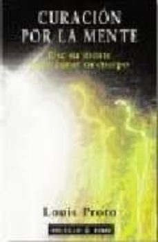 curacion por la mente: use su mente para curar su cuerpo-louis proto-9788441405714