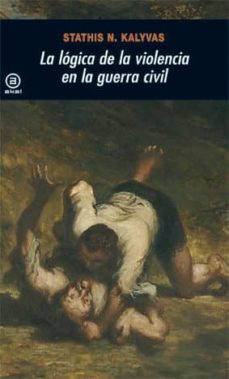la logica de la violencia en la guerra civil-stathis n. kalyvas-9788446027614