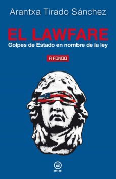 el lawfare: golpes de estado en nombre de la ley-aranzazu tirado sanchez-9788446050414