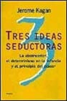 tres ideas seductoras: la abstraccion, el determinismo en la infa ncia y el principio del placer-9788449308314