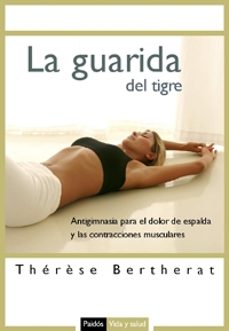 la guarida del tigre: antigimnasia para el dolor de espalda y las a contracciones musculares-9788449321214