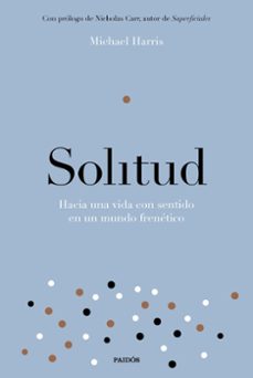 solitud: hacia una vida con sentido en un mundo frenetico-michael harris-9788449334214