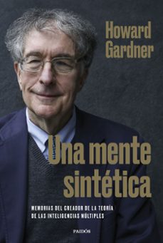 una mente sintetica: memorias del creador de la teoria de las inteligencias multiples-howard gardner-9788449340314