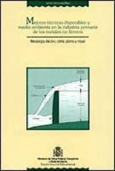 mejores tecnicas disponibles y medio ambiente en la industria pri maria de los metales metalurgia del zinc, cobre, plomo y niquel-jose maria poncet-9788449801914