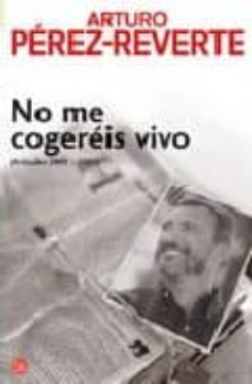no me cogereis vivo-arturo perez reverte-9788466318914