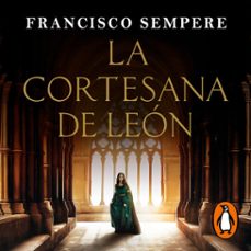 la cortesana de leon (audiolibro)-francisco sempere-9788466683814