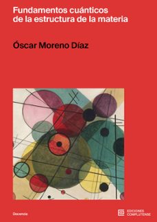 fundamentos cuanticos de la estructura de la materia-oscar moreno diaz-9788466938914