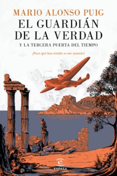 el guardian de la verdad: y la tercera puerta del tiempo-mario alonso puig-9788467046014